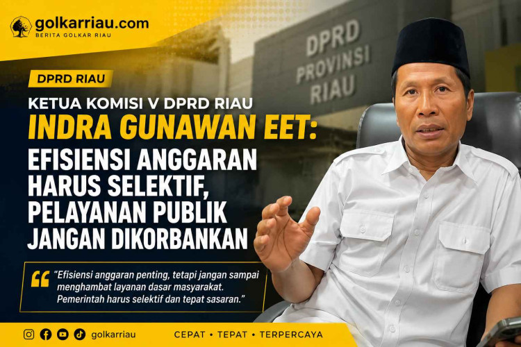 IKetua Komisi V DPRD Riau Indra Gunawan Eet: Efisiensi Anggaran Harus Selektif, Pelayanan Publik Jangan Dikorbankan